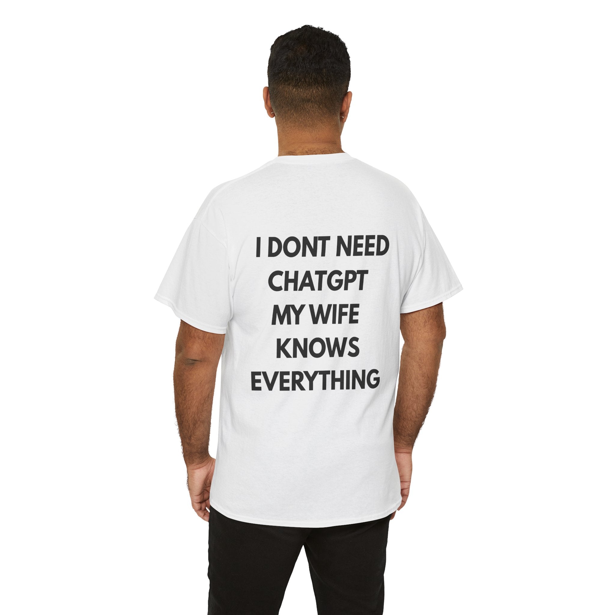I Don't Need ChatGPT My Wife Knows Everything – Back Print