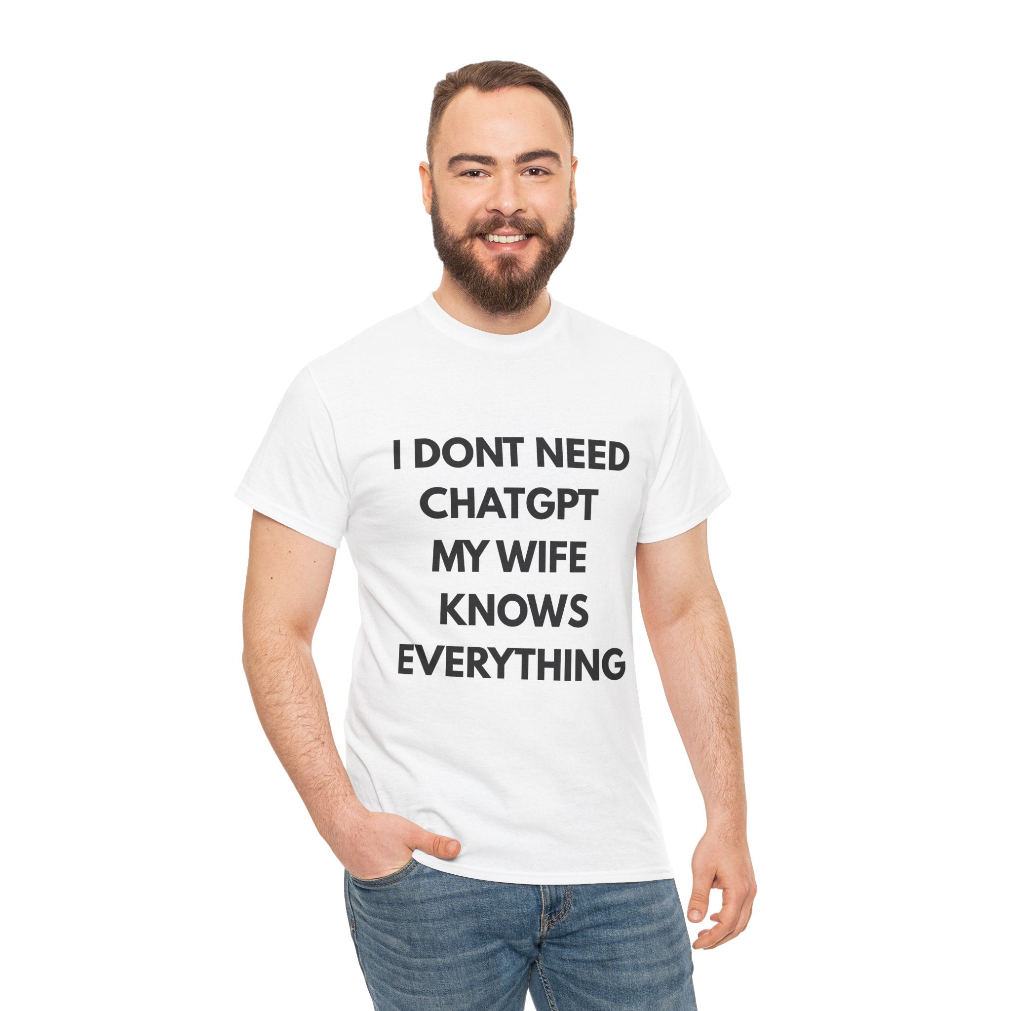 I Don't Need ChatGPT My Wife Knows Everything – Front Print
