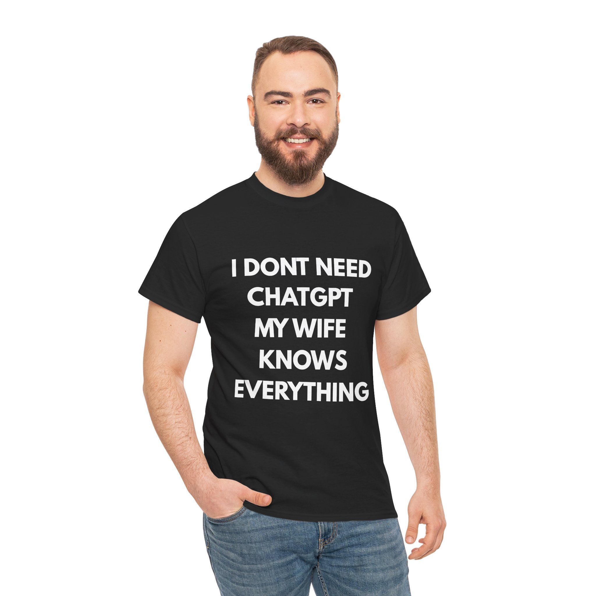 I Don't Need ChatGPT My Wife Knows Everything – Front Print