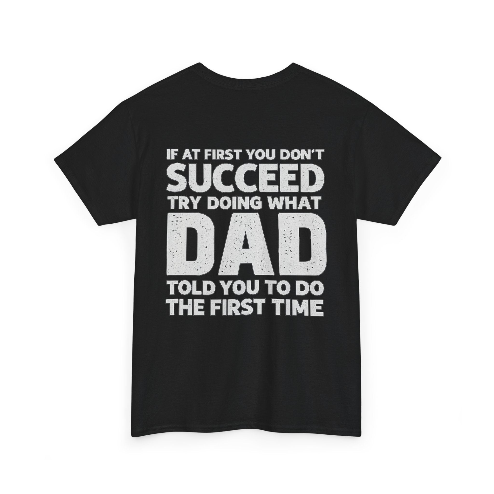 If at first you don't succeed, try doing what Dad told you to do the first time (BACK PRINT)