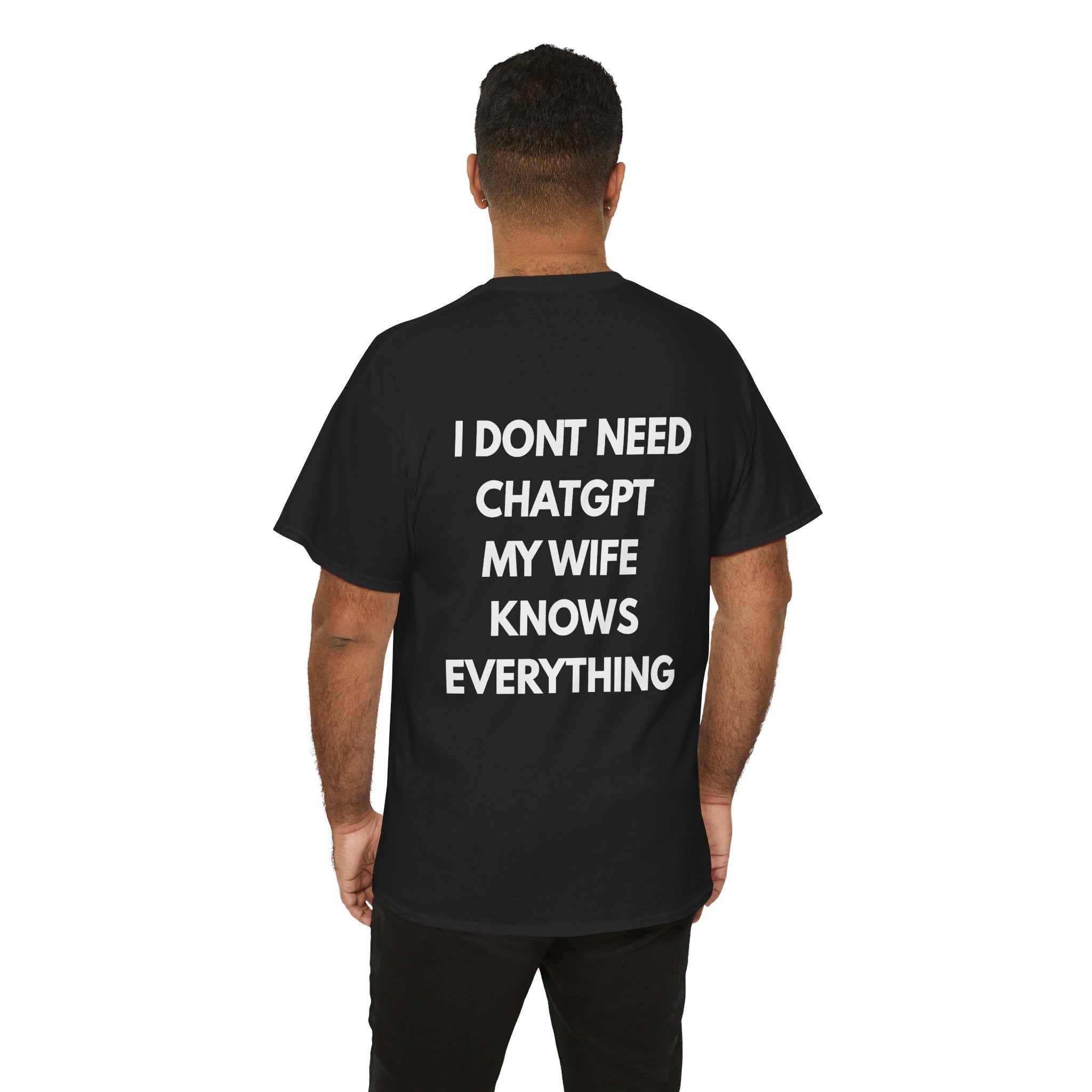 I Don't Need ChatGPT My Wife Knows Everything – Back Print