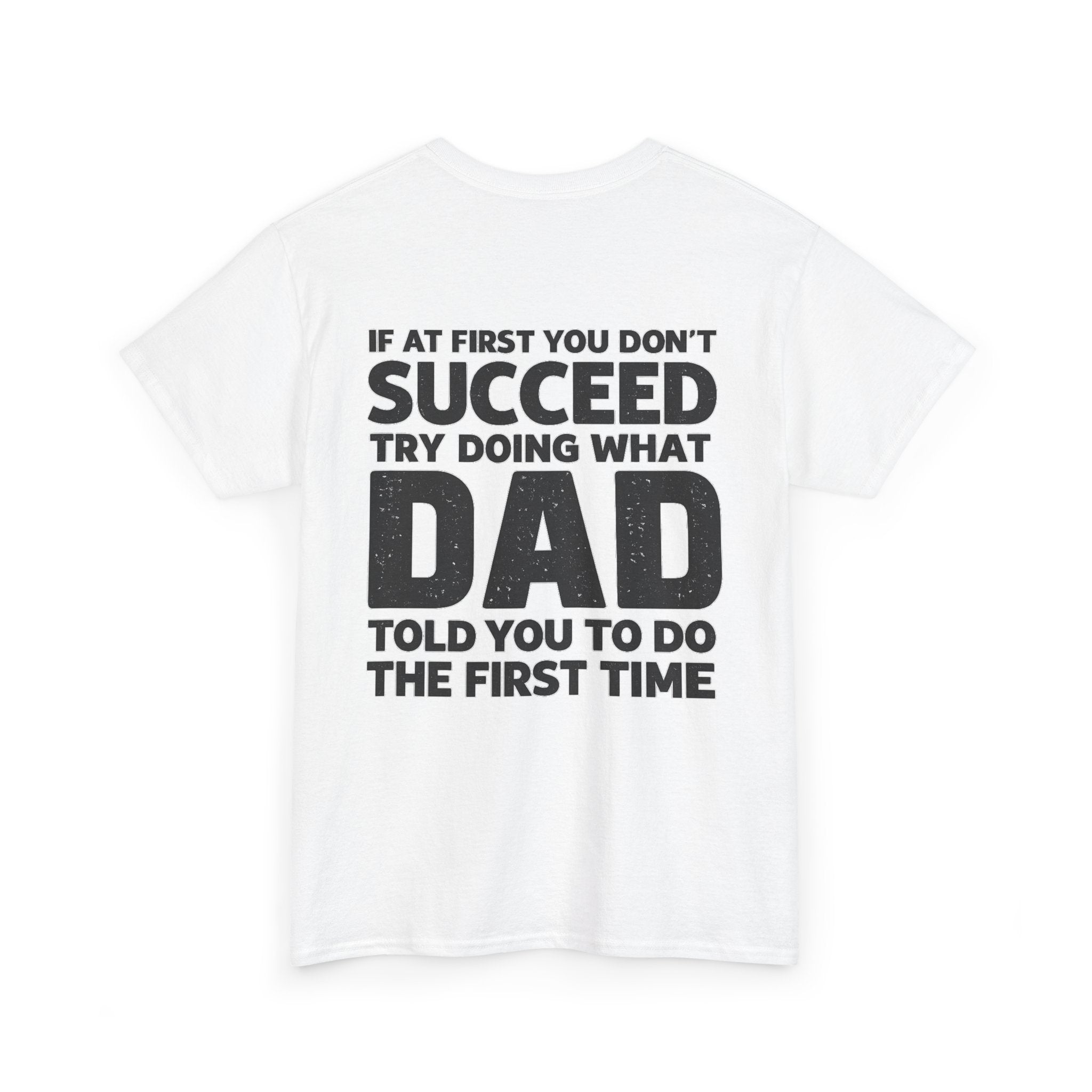 If at first you don't succeed, try doing what Dad told you to do the first time (BACK PRINT)