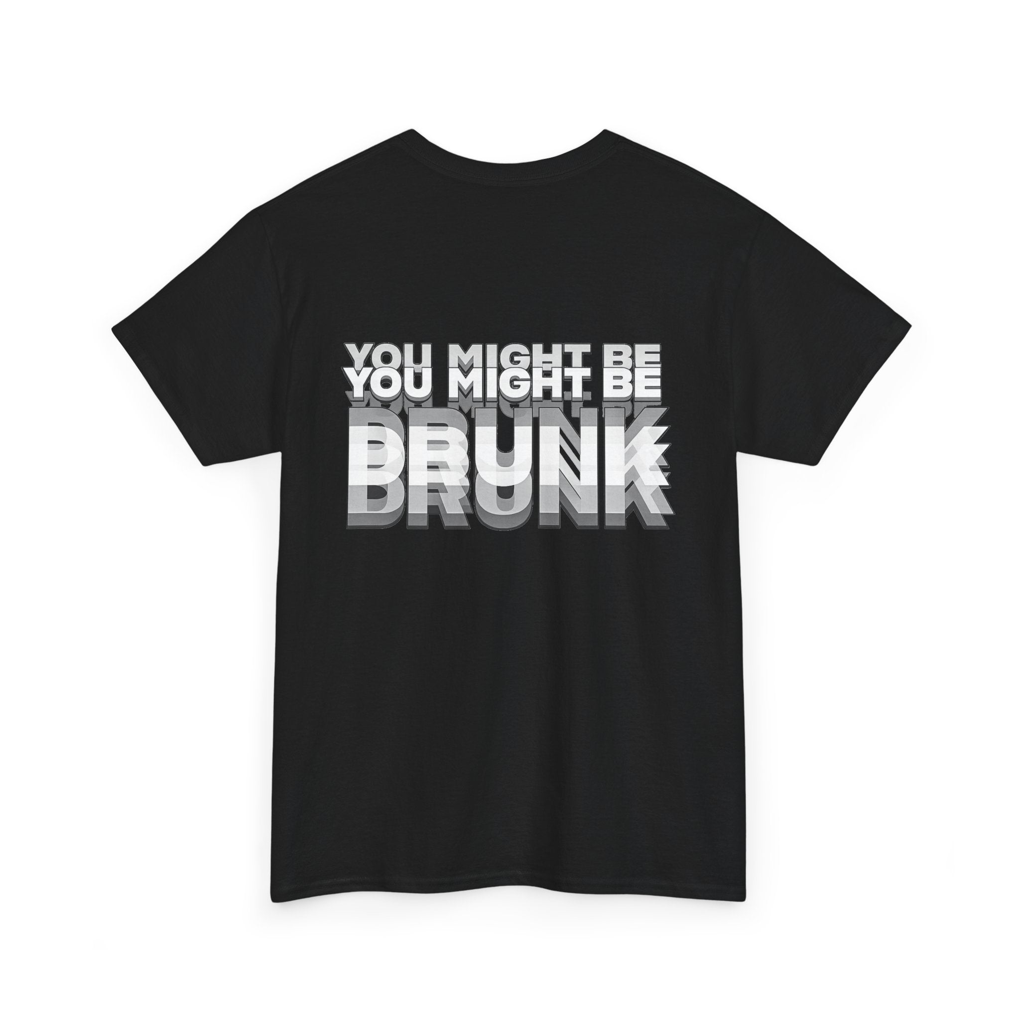 You Might Be Drunk (BACK PRINT)