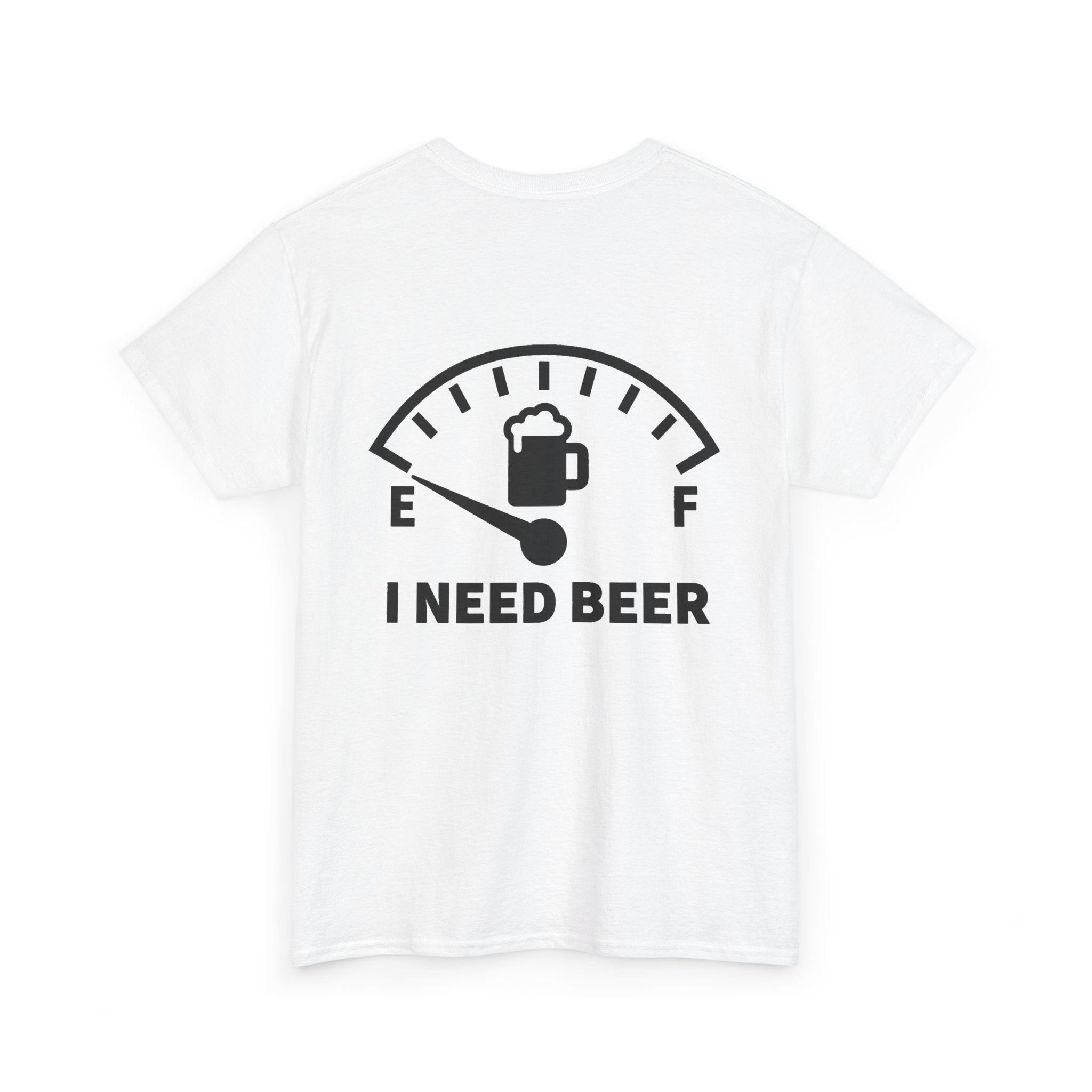 I Need Beer (BACK PRINT)