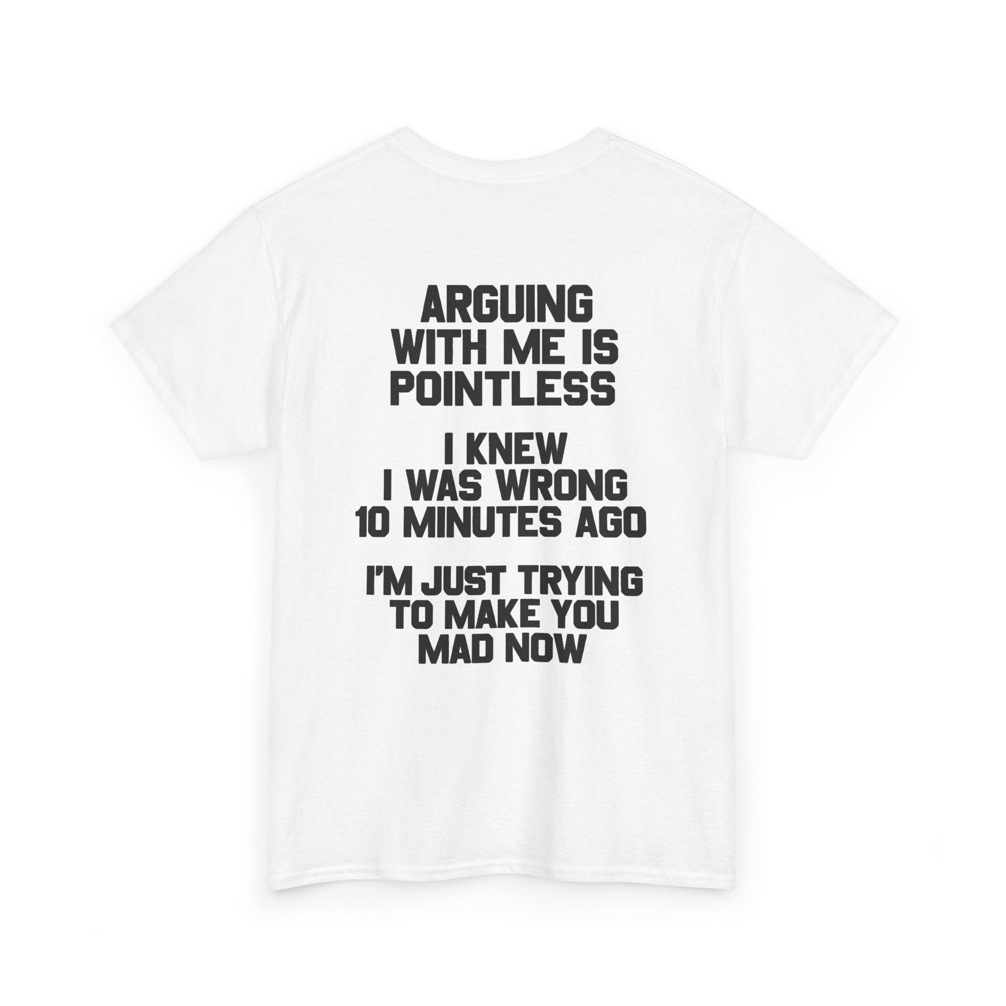 Arguing With Me Is Pointless (BACK PRINT)