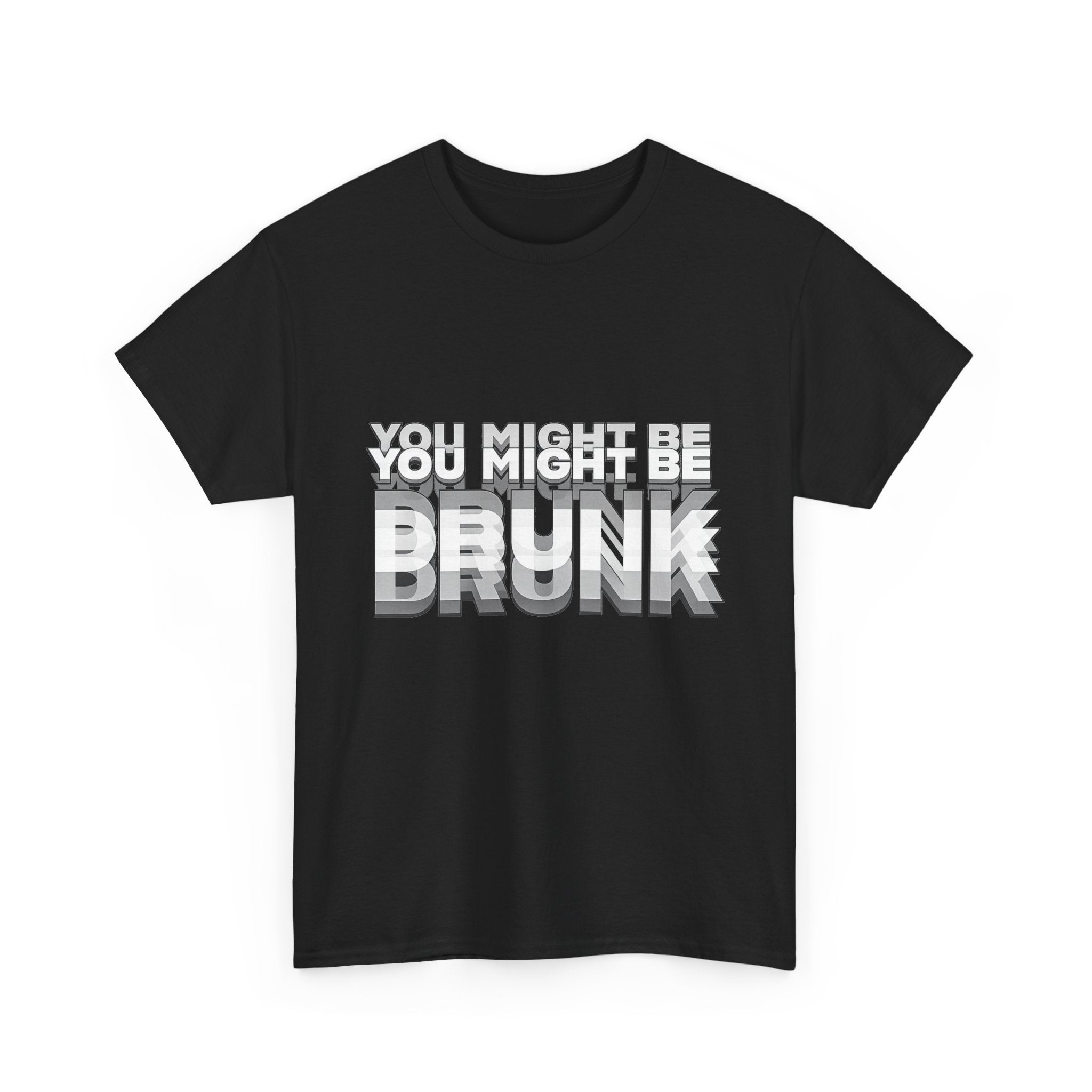 You Might Be Drunk (FRONT PRINT)