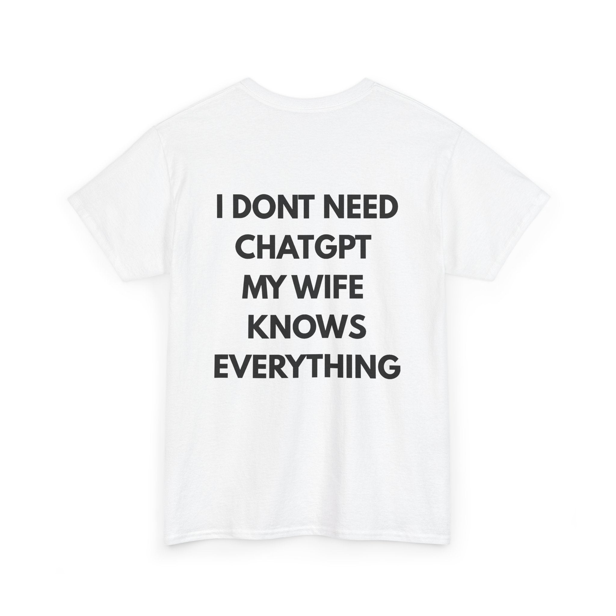 I Don't Need ChatGPT My Wife Knows Everything – Back Print
