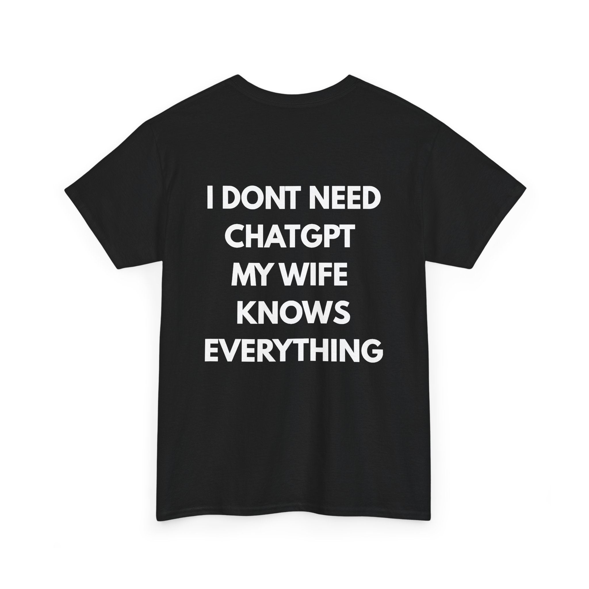 I Don't Need ChatGPT My Wife Knows Everything – Back Print